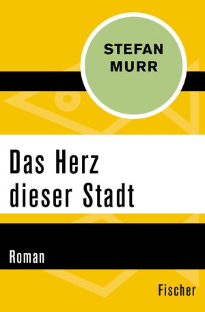 Buchcover Das Herz dieser Stadt | Stefan Murr | EAN 9783105613443 | ISBN 3-10-561344-7 | ISBN 978-3-10-561344-3