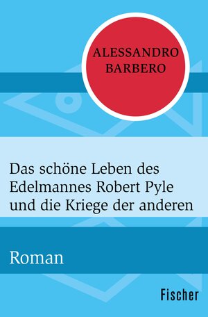 Buchcover Das schöne Leben des Edelmannes Robert Pyle und die Kriege der anderen | Alessandro Barbero | EAN 9783105613788 | ISBN 3-10-561378-1 | ISBN 978-3-10-561378-8
