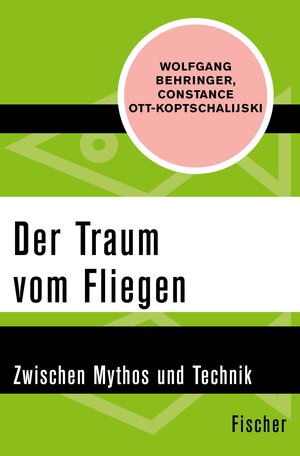 Buchcover Der Traum vom Fliegen | Wolfgang Behringer | EAN 9783105614174 | ISBN 3-10-561417-6 | ISBN 978-3-10-561417-4