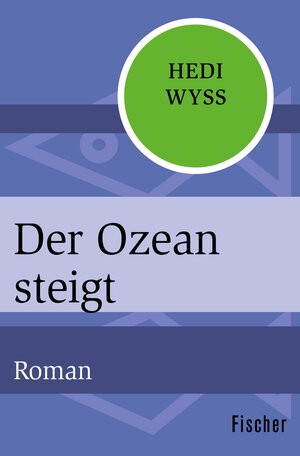 Buchcover Der Ozean steigt | Hedi Wyss | EAN 9783105614259 | ISBN 3-10-561425-7 | ISBN 978-3-10-561425-9