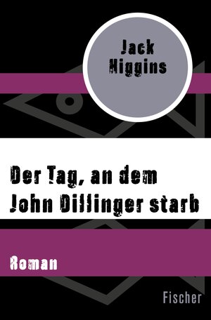 Buchcover Der Tag, an dem John Dillinger starb | Jack Higgins | EAN 9783105614501 | ISBN 3-10-561450-8 | ISBN 978-3-10-561450-1