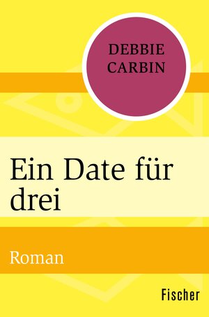 Buchcover Ein Date für drei | Debbie Carbin | EAN 9783105615072 | ISBN 3-10-561507-5 | ISBN 978-3-10-561507-2