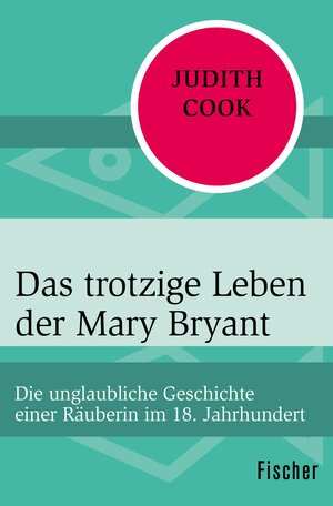 Buchcover Das trotzige Leben der Mary Bryant | Judith Cook | EAN 9783105616345 | ISBN 3-10-561634-9 | ISBN 978-3-10-561634-5