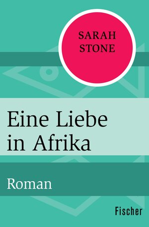 Buchcover Eine Liebe in Afrika | Sarah Stone | EAN 9783105617496 | ISBN 3-10-561749-3 | ISBN 978-3-10-561749-6
