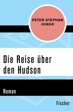 Buchcover Die Reise über den Hudson | Peter Stephan Jungk | EAN 9783105617700 | ISBN 3-10-561770-1 | ISBN 978-3-10-561770-0