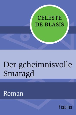 Buchcover Der geheimnisvolle Smaragd | Celeste de Blasis | EAN 9783105618226 | ISBN 3-10-561822-8 | ISBN 978-3-10-561822-6