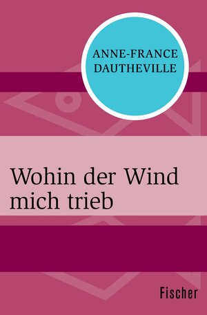 Buchcover Wohin der Wind mich trieb | Anne-France Dautheville | EAN 9783105618318 | ISBN 3-10-561831-7 | ISBN 978-3-10-561831-8