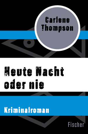 Buchcover Heute Nacht oder nie | Carlene Thompson | EAN 9783105618837 | ISBN 3-10-561883-X | ISBN 978-3-10-561883-7