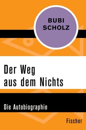 Buchcover Der Weg aus dem Nichts | Bubi Scholz | EAN 9783105620229 | ISBN 3-10-562022-2 | ISBN 978-3-10-562022-9