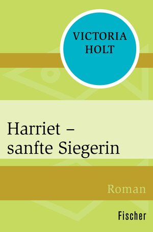 Buchcover Harriet – sanfte Siegerin | Victoria Holt | EAN 9783105620670 | ISBN 3-10-562067-2 | ISBN 978-3-10-562067-0