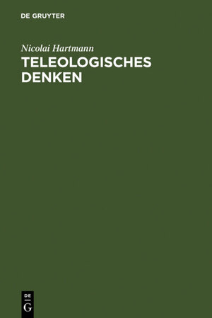 Buchcover Teleologisches Denken | Nicolai Hartmann | EAN 9783110001457 | ISBN 3-11-000145-4 | ISBN 978-3-11-000145-7