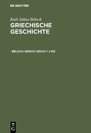 Buchcover Karl Julius Beloch: Griechische Geschichte / Die Zeit vor den Perserkriegen | Karl Julius Beloch | EAN 9783110004274 | ISBN 3-11-000427-5 | ISBN 978-3-11-000427-4
