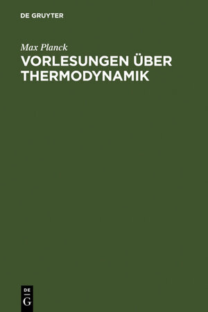 Buchcover Vorlesungen über Thermodynamik | Max Planck | EAN 9783110006827 | ISBN 3-11-000682-0 | ISBN 978-3-11-000682-7