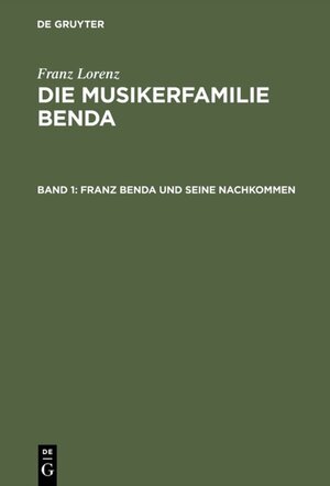 Buchcover Franz Lorenz: Die Musikerfamilie Benda / Franz Benda und seine Nachkommen | Franz Lorenz | EAN 9783110009194 | ISBN 3-11-000919-6 | ISBN 978-3-11-000919-4