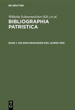 Buchcover Bibliographia Patristica / Die Erscheinungen des Jahres 1956  | EAN 9783110012484 | ISBN 3-11-001248-0 | ISBN 978-3-11-001248-4
