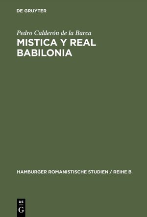 Buchcover Mistica y real Babilonia | Pedro Calderón de la Barca | EAN 9783110016536 | ISBN 3-11-001653-2 | ISBN 978-3-11-001653-6