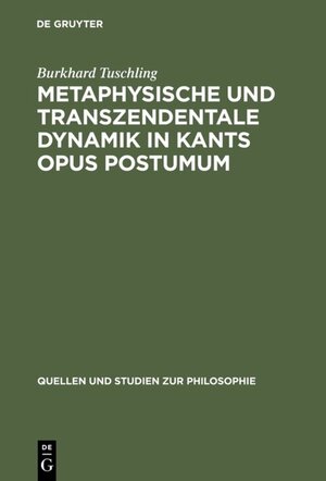 Buchcover Metaphysische und transzendentale Dynamik in Kants opus postumum | Burkhard Tuschling | EAN 9783110018899 | ISBN 3-11-001889-6 | ISBN 978-3-11-001889-9