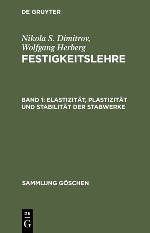 Buchcover Nikola S. Dimitrov; Wolfgang Herberg: Festigkeitslehre / Elastizität, Plastizität und Stabilität der Stabwerke | Nikola S. Dimitrov | EAN 9783110020175 | ISBN 3-11-002017-3 | ISBN 978-3-11-002017-5
