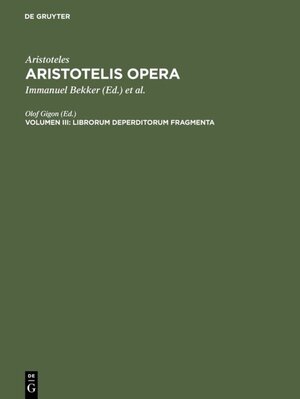 Buchcover Aristoteles: Aristotelis Opera / Librorum deperditorum fragmenta  | EAN 9783110023329 | ISBN 3-11-002332-6 | ISBN 978-3-11-002332-9