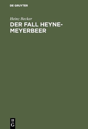 Der Fall Heyne-Meyerbeer: Neue Dokumente revidieren ein Geschichtsurteil