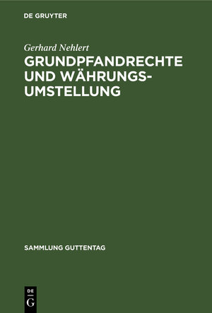 Buchcover Grundpfandrechte und Währungsumstellung | Gerhard Nehlert | EAN 9783110031195 | ISBN 3-11-003119-1 | ISBN 978-3-11-003119-5