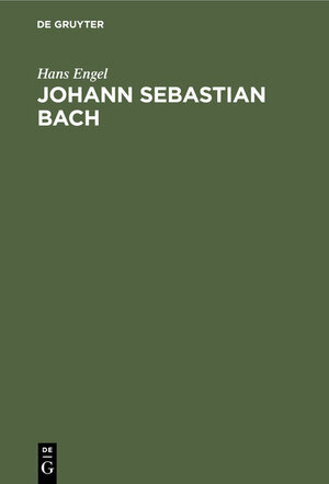 Buchcover Johann Sebastian Bach | Hans Engel | EAN 9783110032123 | ISBN 3-11-003212-0 | ISBN 978-3-11-003212-3