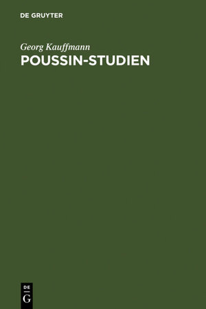 Buchcover Poussin-Studien | Georg Kauffmann | EAN 9783110032796 | ISBN 3-11-003279-1 | ISBN 978-3-11-003279-6