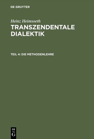Buchcover Heinz Heimsoeth: Transzendentale Dialektik / Die Methodenlehre | Heinz Heimsoeth | EAN 9783110033625 | ISBN 3-11-003362-3 | ISBN 978-3-11-003362-5
