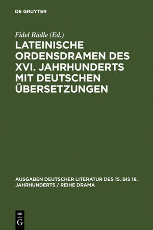 Buchcover Lateinische Ordensdramen des XVI. Jahrhunderts mit deutschen Übersetzungen  | EAN 9783110033830 | ISBN 3-11-003383-6 | ISBN 978-3-11-003383-0