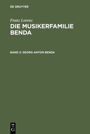 Buchcover Franz Lorenz: Die Musikerfamilie Benda / Georg Anton Benda | Franz Lorenz | EAN 9783110035681 | ISBN 3-11-003568-5 | ISBN 978-3-11-003568-1
