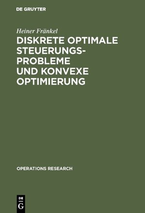 Buchcover Diskrete optimale Steuerungsprobleme und konvexe Optimierung | Heiner Fränkel | EAN 9783110035759 | ISBN 3-11-003575-8 | ISBN 978-3-11-003575-9