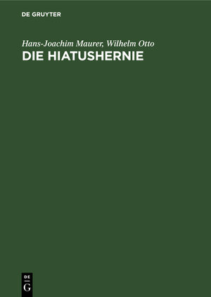 Buchcover Die Hiatushernie | Hans-Joachim Maurer | EAN 9783110038026 | ISBN 3-11-003802-1 | ISBN 978-3-11-003802-6