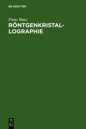 Buchcover Röntgenkristallographie | Franz Raaz | EAN 9783110039139 | ISBN 3-11-003913-3 | ISBN 978-3-11-003913-9