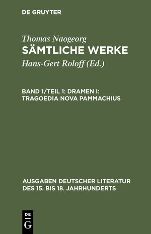 Buchcover Thomas Naogeorg: Sämtliche Werke / Dramen I: Tragoedia nova Pammachius | Hans-Gert Roloff | EAN 9783110040746 | ISBN 3-11-004074-3 | ISBN 978-3-11-004074-6