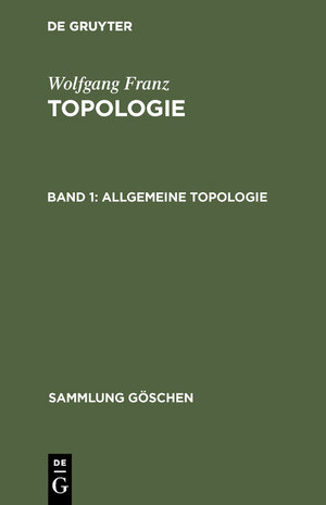 Buchcover Wolfgang Franz: Topologie / Allgemeine Topologie | Wolfgang Franz | EAN 9783110041170 | ISBN 3-11-004117-0 | ISBN 978-3-11-004117-0