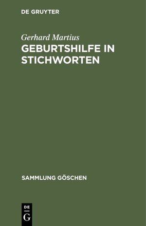 Buchcover Geburtshilfe in Stichworten | Gerhard Martius | EAN 9783110042702 | ISBN 3-11-004270-3 | ISBN 978-3-11-004270-2