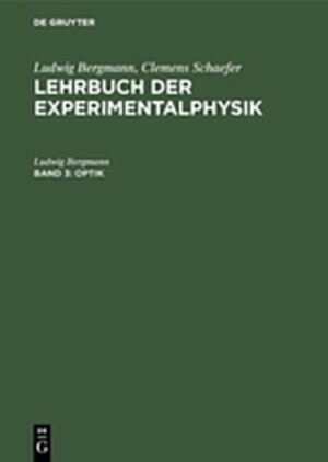 Buchcover Ludwig Bergmann; Clemens Schaefer: Lehrbuch der Experimentalphysik / Optik | Ludwig Bergmann | EAN 9783110043662 | ISBN 3-11-004366-1 | ISBN 978-3-11-004366-2