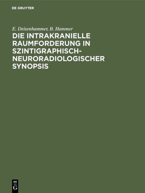 Buchcover Die intrakranielle Raumforderung in szintigraphisch-neuroradiologischer Synopsis | E. Deisenhammer | EAN 9783110043679 | ISBN 3-11-004367-X | ISBN 978-3-11-004367-9