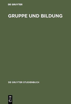 Buchcover Gruppe und Bildung  | EAN 9783110045468 | ISBN 3-11-004546-X | ISBN 978-3-11-004546-8
