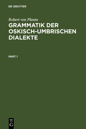 Buchcover Grammatik der Oskisch-Umbrischen Dialekte | Robert von Planta | EAN 9783110045635 | ISBN 3-11-004563-X | ISBN 978-3-11-004563-5