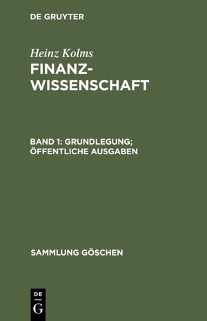 Buchcover Heinz Kolms: Finanzwissenschaft / Grundlegung. Öffentliche Ausgaben | Heinz Kolms | EAN 9783110045970 | ISBN 3-11-004597-4 | ISBN 978-3-11-004597-0