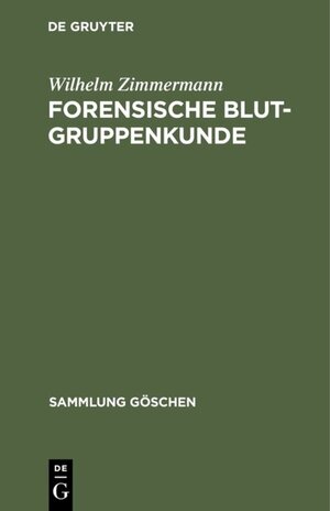 Buchcover Forensische Blutgruppenkunde | Wilhelm Zimmermann | EAN 9783110047448 | ISBN 3-11-004744-6 | ISBN 978-3-11-004744-8