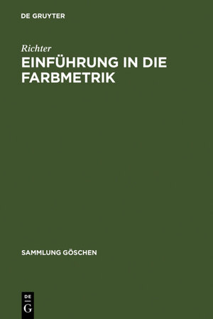 Buchcover Einführung in die Farbmetrik | Richter | EAN 9783110047516 | ISBN 3-11-004751-9 | ISBN 978-3-11-004751-6