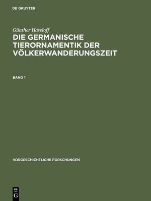 Buchcover Die germanische Tierornamentik der Völkerwanderungszeit | Günther Haseloff | EAN 9783110047608 | ISBN 3-11-004760-8 | ISBN 978-3-11-004760-8