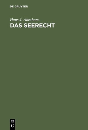 Buchcover Das Seerecht | Hans J. Abraham | EAN 9783110048278 | ISBN 3-11-004827-2 | ISBN 978-3-11-004827-8
