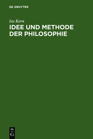 Buchcover Idee und Methode der Philosophie | Iso Kern | EAN 9783110048438 | ISBN 3-11-004843-4 | ISBN 978-3-11-004843-8