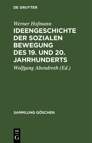 Buchcover Ideengeschichte der sozialen Bewegung des 19. und 20. Jahrhunderts | Werner Hofmann | EAN 9783110049213 | ISBN 3-11-004921-X | ISBN 978-3-11-004921-3