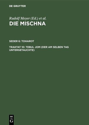 Buchcover Die Mischna. Toharot / Tebul Jom (Der am selben Tag Untergetauchte)  | EAN 9783110052343 | ISBN 3-11-005234-2 | ISBN 978-3-11-005234-3