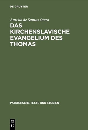 Buchcover Das kirchenslavische Evangelium des Thomas | Aurelio de Santos Otero | EAN 9783110052695 | ISBN 3-11-005269-5 | ISBN 978-3-11-005269-5