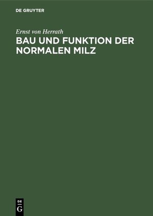 Buchcover Bau und Funktion der normalen Milz | Ernst von Herrath | EAN 9783110054149 | ISBN 3-11-005414-0 | ISBN 978-3-11-005414-9